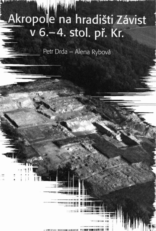 Akropole na hradišti Závist v 6.-4. stol. př. Kr. =: Akropolis von Závist im 6.-4. Jh. v. Chr