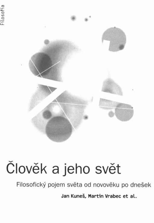Člověk a jeho svět: filosofický pojem světa od novověku po dnešek