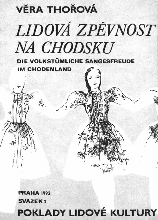 Lidová zpěvnost na Chodsku =: Die volkstümliche Sangesfreude im Chodenland