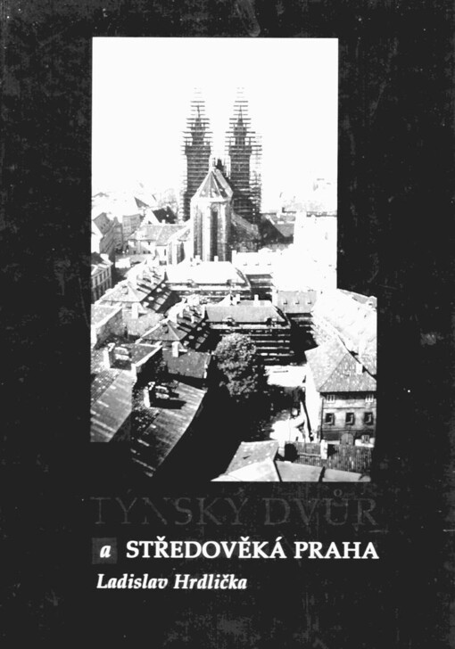 Týnský dvůr a středověká Praha: archeologický výzkum 1976-1986