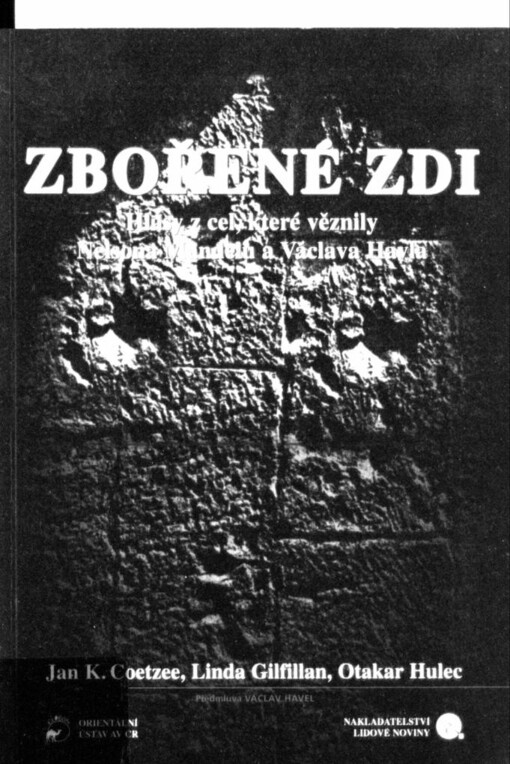 Zbořené zdi :hlasy z cel, které věznily Nelsona Mandelu a Václava Havla