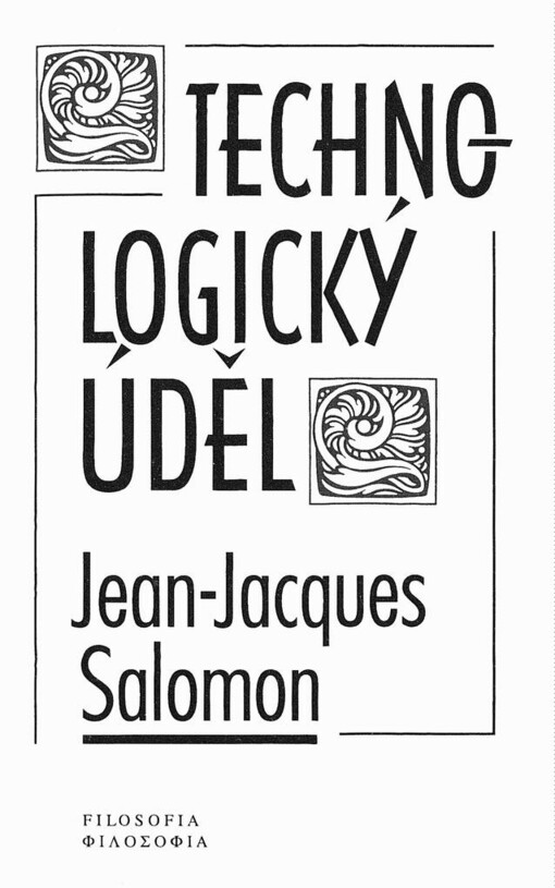 Technologický úděl =: [Orig.: Le Destin technologique]