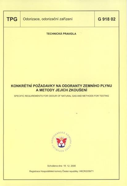 Konkrétní požadavky na odoranty zemního plynu a metody jejich zkoušení = Specific requirements for odour of natural gas and methods for testing : TPG G 918 02 : technická pravidla schválena dne 18.12.2008