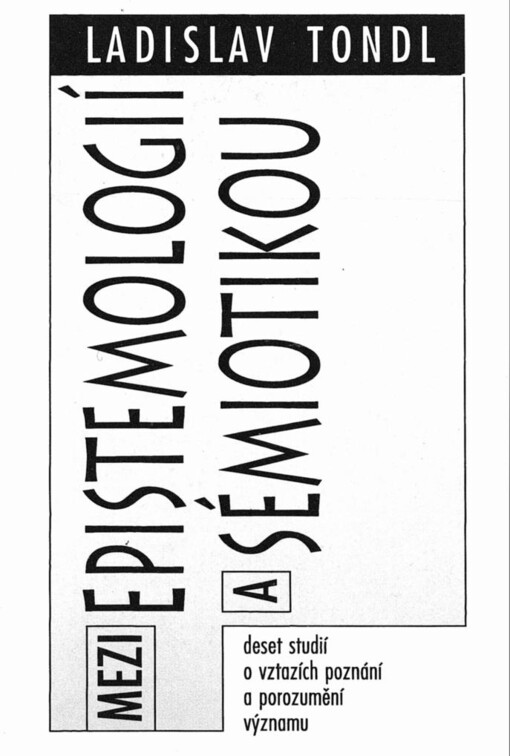 Mezi epistemologií a sémiotikou: deset studií o vztazích poznání a porozumění významu