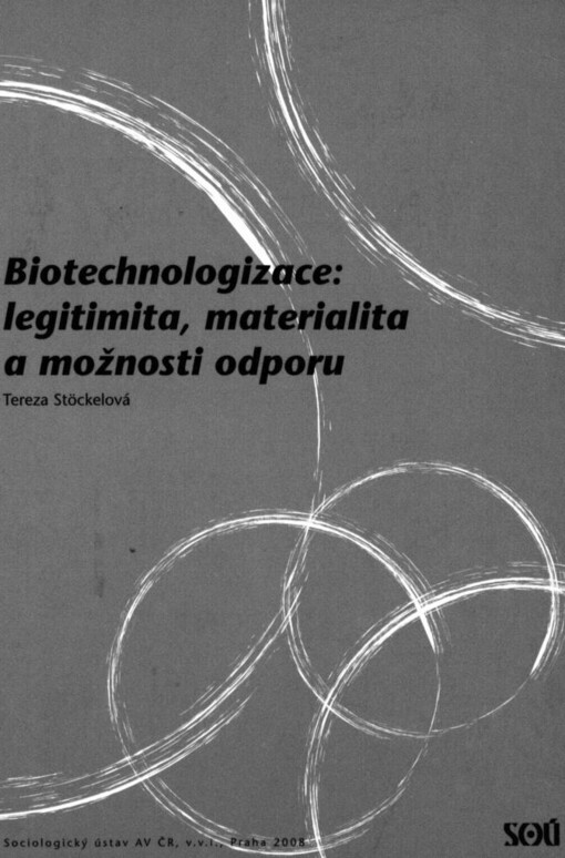 Biotechnologizace: legitimita, materialita a možnosti odporu