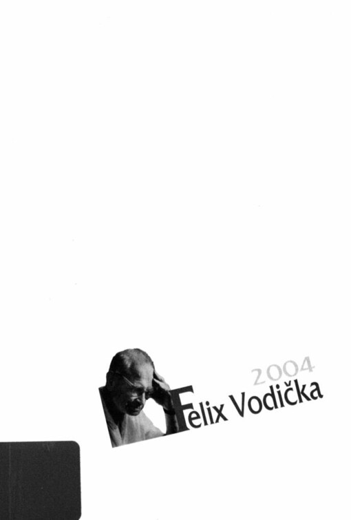 Felix Vodička 2004 :sborník příspěvků z kolokvia pořádaného Ústavem pro českou literaturu AV ČR k třicátému výročí úmrtí badatele dne 29. ledna 2004