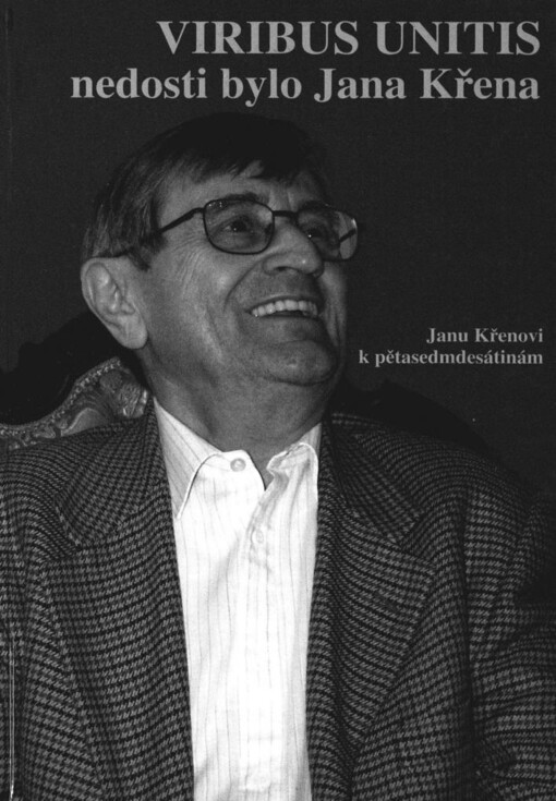 Viribus unitis nedosti bylo Jana Křena: Janu Křenovi k pětasedmdesátinám