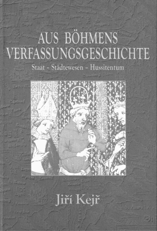 Aus Böhmens Verfassungsgeschichte: Staat - Städtewesen - Hussitentum