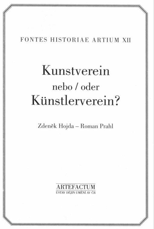 Kunstverein nebo/oder Künstlerverein?: Hnutí umělců v Praze 1830-1856 = Die Künstlerbewegung in Prag 1830-1856