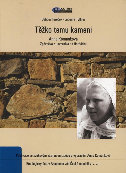 Těžko temu kameni: Anna Kománková zpěvačka z Javorníka na Horňácku