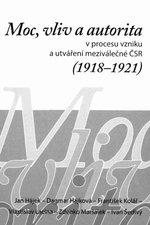 Moc, vliv a autorita v procesu vzniku a utváření meziválečné ČSR (1918-1921)