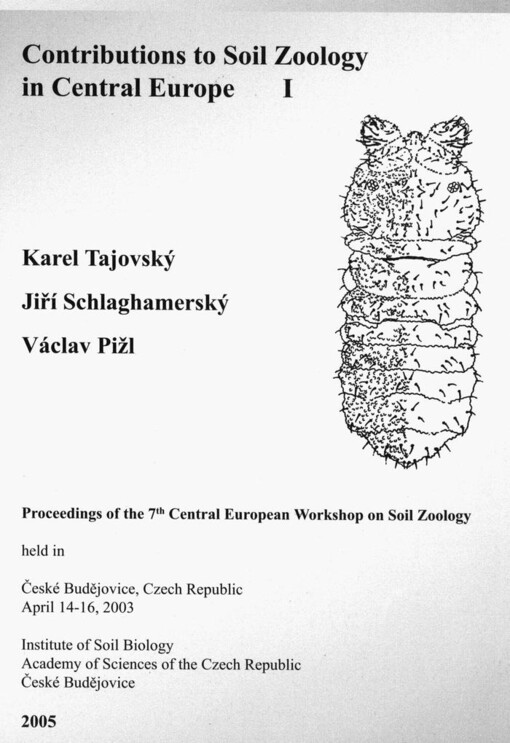 Contributions to soil zoology in Central Europe I :proceedings of the 7th Central European Workshop on Soil Zoology : held in České Budějovice, Czech Republic, April 14-16, 2003