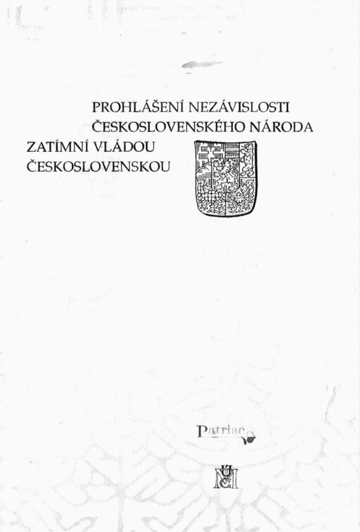 Prohlášení nezávislosti československého národa zatímní vládou československou: osmnáctého října MDCCCCXVIII : (Washingtonská deklarace) = Declaration of independence of the Czechoslovak nation by its provisional government