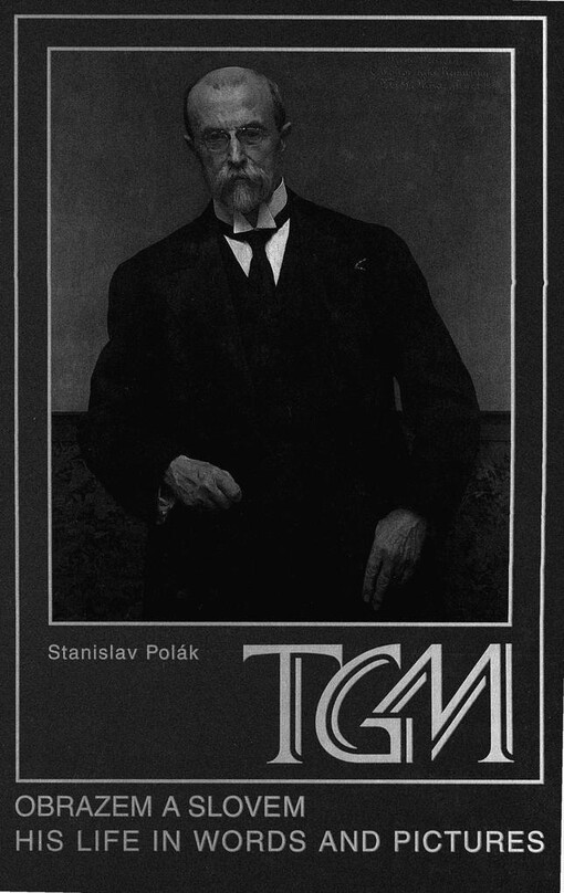 TGM: obrazem a slovem = TGM. His life in words and pictures