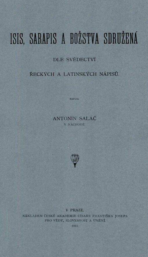 Isis, Sarapis a božstva sdružená dle svědectví řeckých a latinských nápisů :dle svědectví řeckých a latinských nápisů
