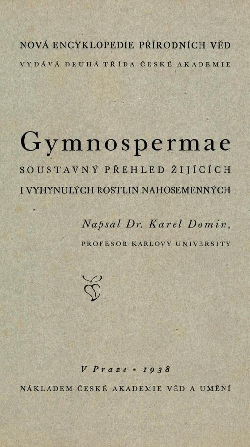 Gymnospermae :soustavný přehled žijících i vyhynulých rostlin nahosemenných