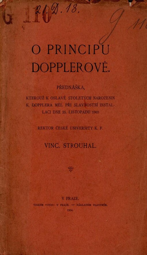 O principu Dopplerově: přednáška, kterouž k oslavě 100letých narozenin K. Dopplera měl při slavnostní installaci dne 25. listopadu 1903 rektor české university K.F. Vinc. Strouhal