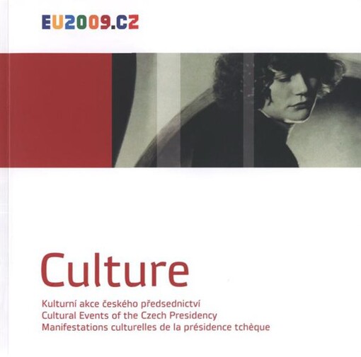 Culture : kulturní akce českého předsednictví = cultural events of the Czech presidency = manifestations culturelles de la présidence tchèque