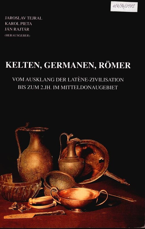 Kelten, Germanen, Römer im Mitteldonaugebiet vom Ausklang der Latene-Zivilisation bis zum 2. Jahrhundert