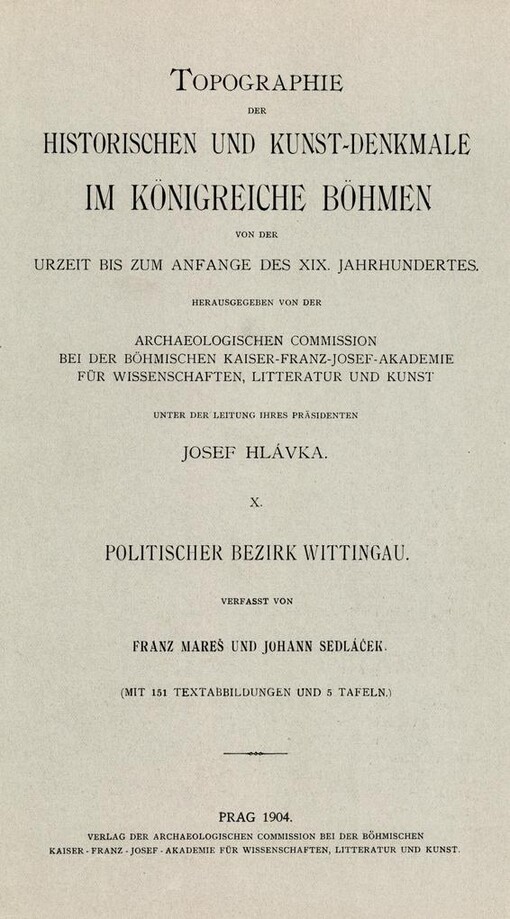 Topographie der historischen und Kunst-Denkmale im Königreiche Böhmen von der Urzeit bis zur Mitte des XIX. Jahrhunderts
