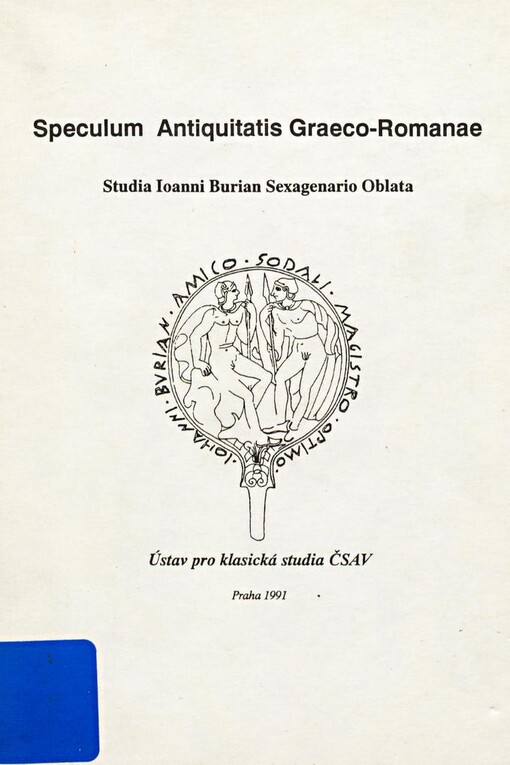 Speculum antiquitatis Graeco-Romanae: studia Ioanni Burian sexagenario oblata