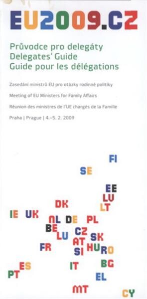 Průvodce pro delegáty. Zasedání ministrů EU pro otázky rodinné politiky : Praha 4.-5.2.2009 = Delegates' guide. Meeting of EU Ministers for Family Affairs = Guide pour les délégations. Réunion des ministres de l'UE chargés de la famille : Prague 4.-5.2.20