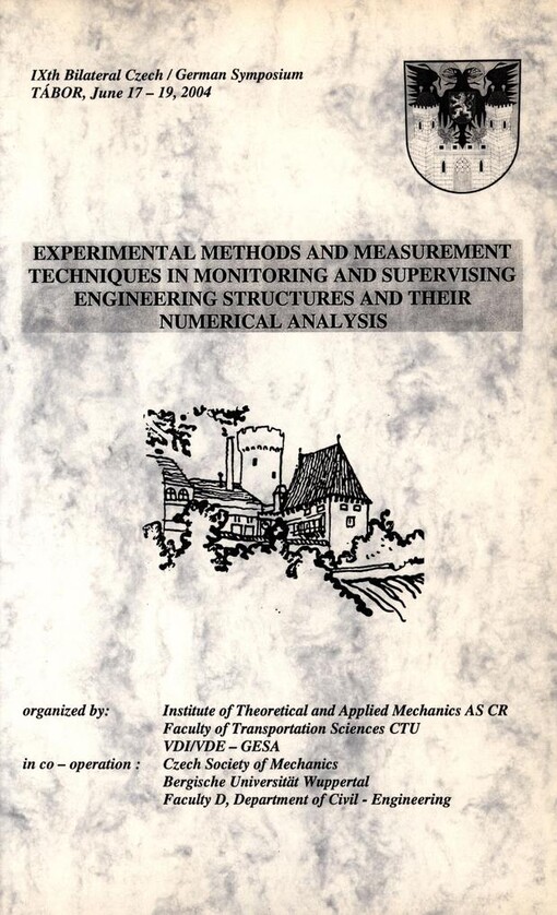 Experimental methods and measurement techniques in monitoring and supervising engineering structures and their numerical analysis: IXth Bilateral Czech/German Symposium, Tábor, June 17 -19, 2004