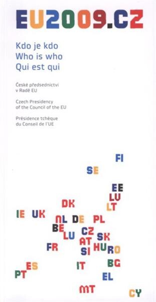 Kdo je kdo : české předsednictví v Radě EU = Who is who : Czech presidency of the Council of the EU = Qui est qui : présidence tchèque du Conseil de l'UE