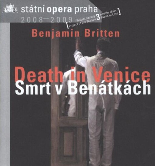 Benjamin Britten (1913-1976), Death in Venice = Smrt v Benátkách : opera o dvou dějstvích, op. 88 : česká premiéra 26.2.2009, Státní opera Praha