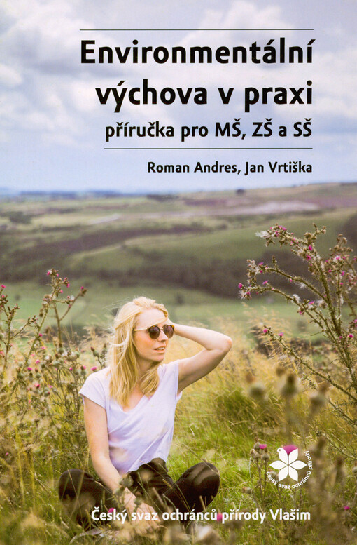 Environmentální výchova v praxi : příručka pro MŠ, ZŠ a SŠ
