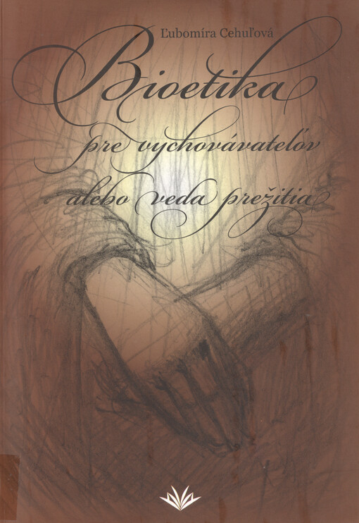 Bioetika pre vychovávateľov, alebo, Veda prežitia