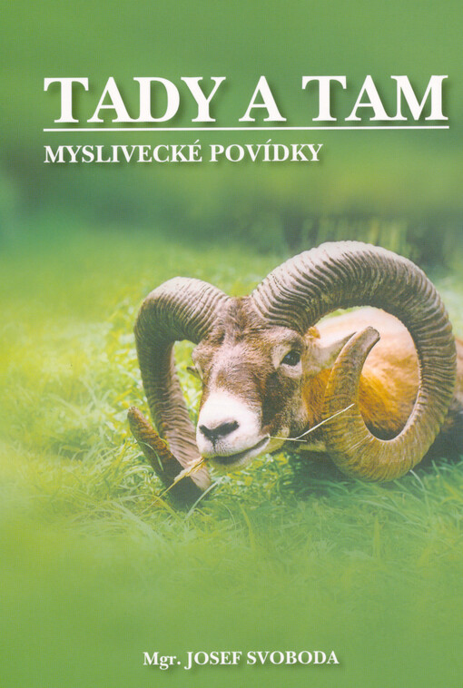 Tady a tam : myslivecké povídky