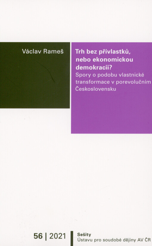 Trh bez přívlastků, nebo ekonomickou demokracii? : spory o podobu vlastnické transformace v porevolučním Československu