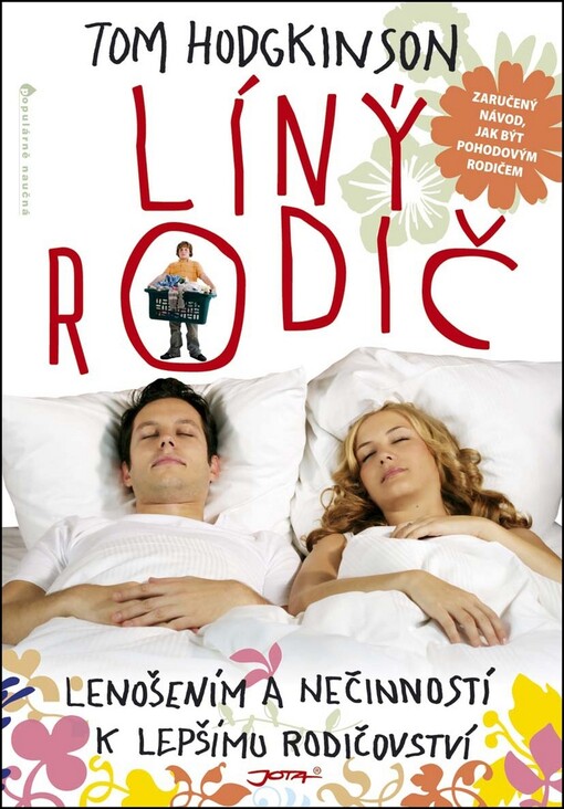 Líný rodič : lenošením a nečinností k lepšímu rodičovství : zaručený návod, jak být pohodovým rodičem