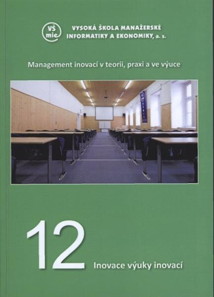 Management inovací v teorii, praxi a ve výuce. 12, Inovace výuky inovací