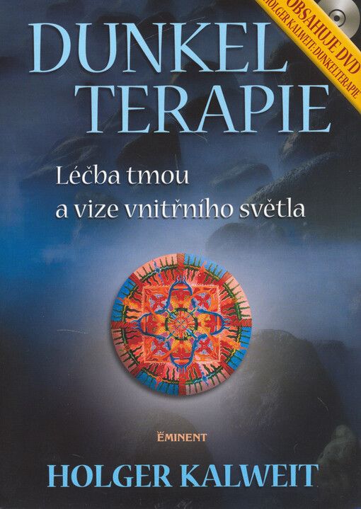 Dunkelterapie : léčba tmou a vize vnitřního světla