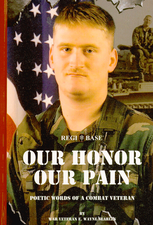 Our honor, our pain : poetic words of a combat veteran