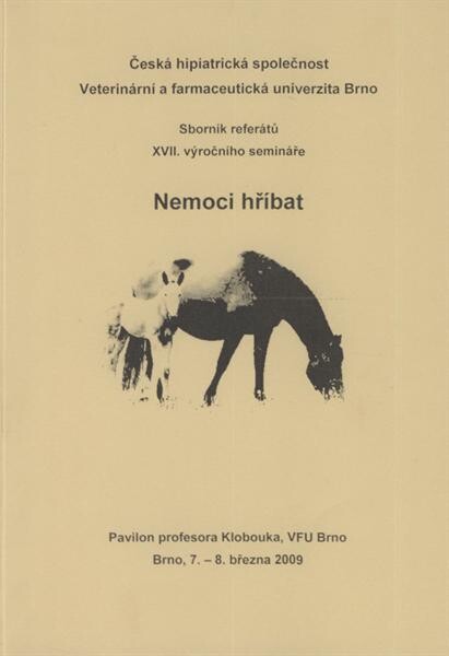 Nemoci hříbat :sborník referátů XVII. výročního semináře : Pavilon profesora Klobouka, VFU Brno, 7.-8. března 2009