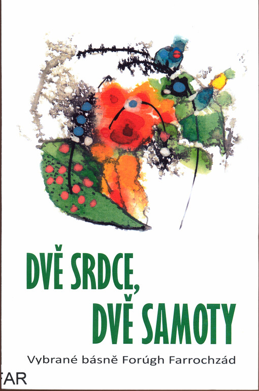 Dvě srdce, dvě samoty : (vybrané básně Forúgh Farrochzád)