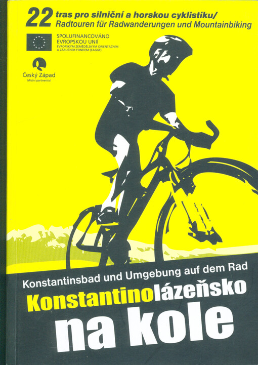 Konstantinolázeňsko na kole : 22 tras pro silniční a horskou cyklistiku = Konstantinsbad und Umgebung auf dem Rad : 22 Radtouren für Radwanderungen und Mountainbiking