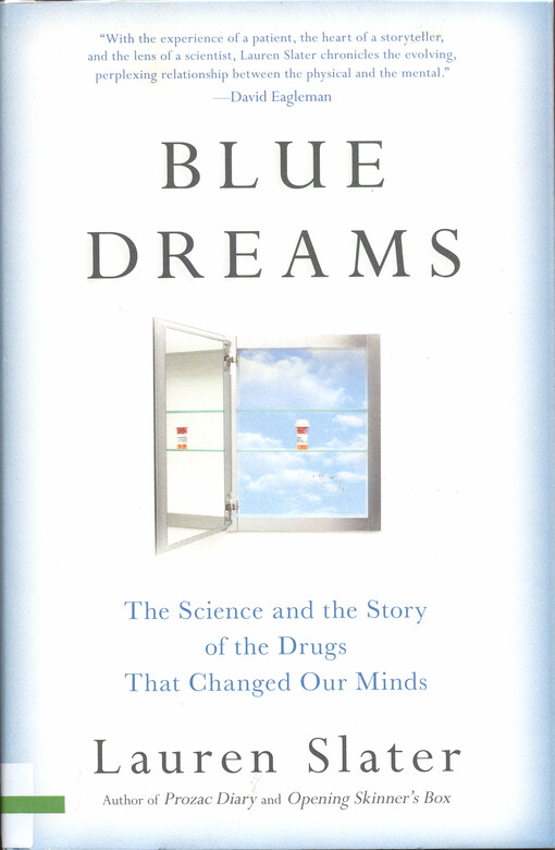 Blue dreams : the science and the story of the drugs that changed our minds