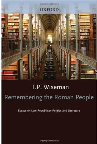 Remembering the Roman People: Essays on Late-Republican Politics and Literature