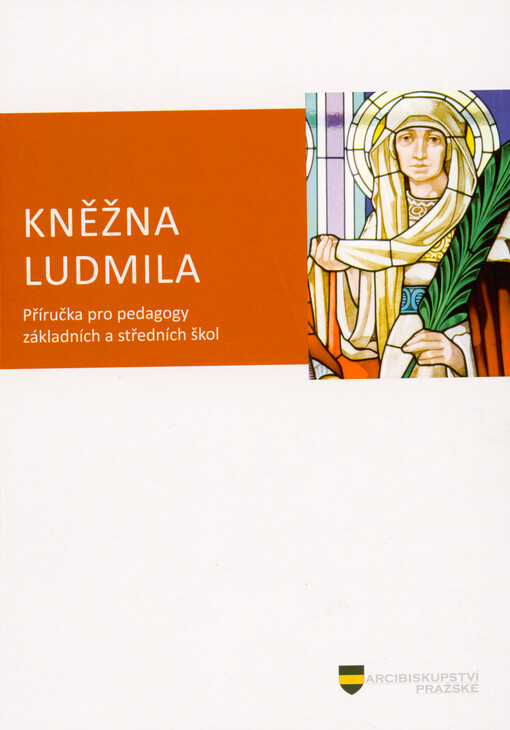 Kněžna Ludmila : příručka pro pedagogy základních a středních škol