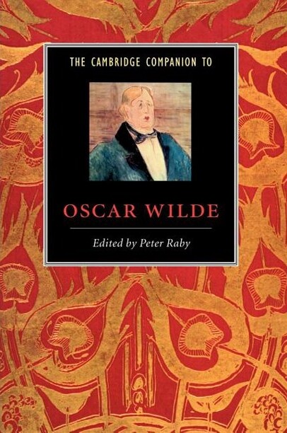 The Cambridge Companion to Oscar Wilde (Cambridge Companions to Literature)
