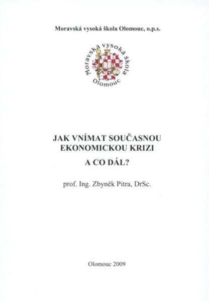 Jak vnímat současnou ekonomickou krizi a co dál? : vystoupení v rámci cyklu vyžádaných přednášek, 18. března 2009