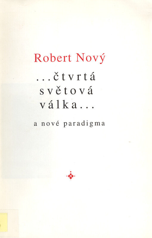 Čtvrtá světová začala? :světová válka civilizací, nebo nalezneme nový způsob vzájemného soužití?, nové paradigma? : (pohled metafyzika)
