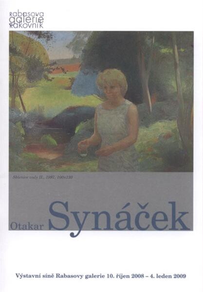 Otakar Synáček : výstavní síně Rabasovy galerie 10. říjen 2008 - 4. leden 2009 : [katalog]