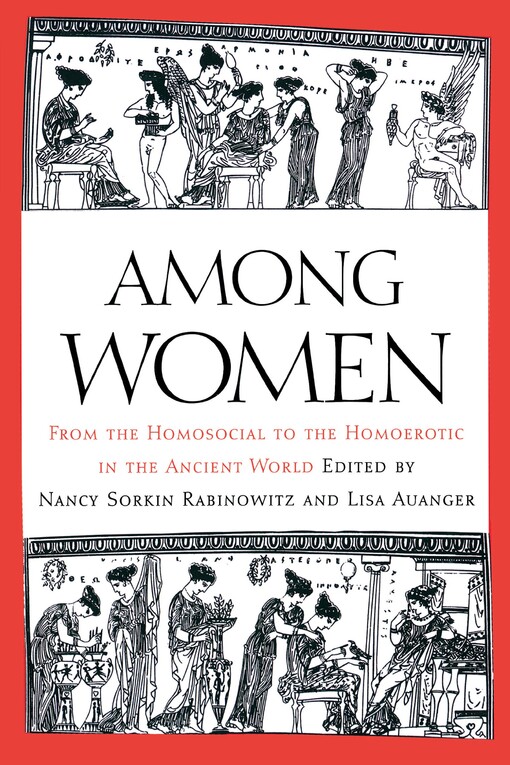 Among Women: From the Homosocial to the Homoerotic in the Ancient World