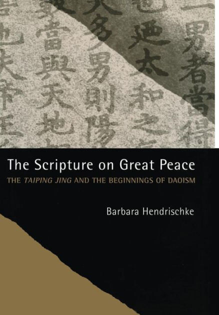 The scripture on great peace : the Taiping jing and the beginnings of Daoism
