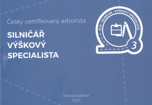 Český certifikovaný arborista - Silničář - Výškový specialista : manuál adepta
